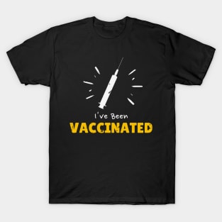 I Have Been Vaccinated T-Shirt